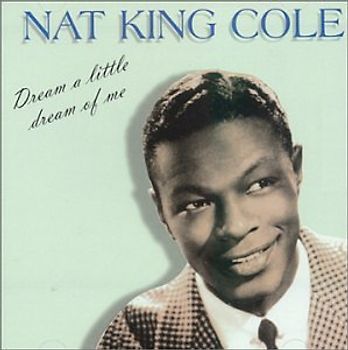 Nat King Cole - Dream a Little Dream of Me