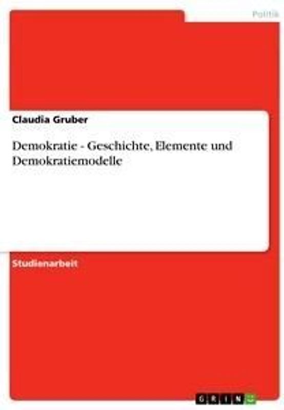 Demokratie - Geschichte, Elemente und Demokratiemodelle