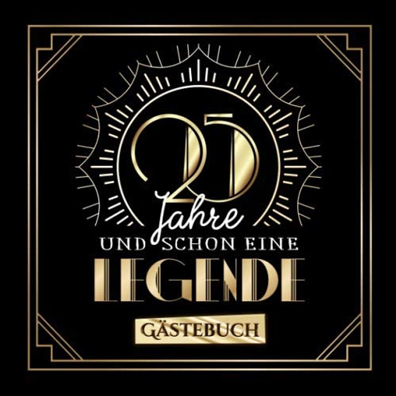 25 Jahre und schon eine Legende: Gästebuch zum 25.Geburtstag für Mann oder Frau - 25 Jahre Geschenk & Deko - Buch zum Eintragen für Wünsche und Fotos der Gäste