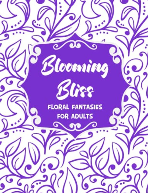 Blooming Bliss: Floral Fantasies for Adults