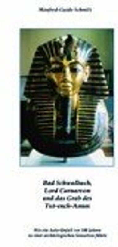 Bad Schwalbach, Lord Carnarvon und das Grab von Tut-ench-Amun. Wie ein Autounfall vor 100 Jahren zu einer archäologischen Sensation führte