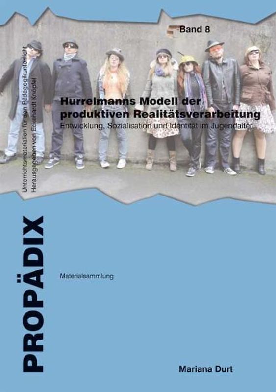 Hurrelmanns Modell der produktiven Realitätsverarbeitung. Einführung in Theorie und Begrifflichkeit. Schülerband