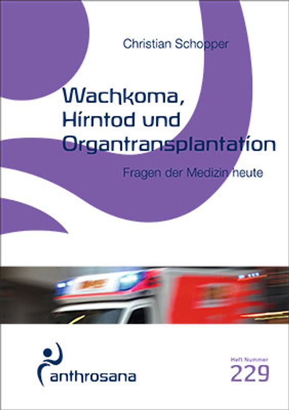 Wachkoma, Hirntod und Organtransplantation. Fragen der Medizin heute
