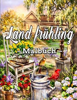 Land Frühling Malbuch: Eine Malvorlage für Erwachsene, Land Frühling / verschiedene Malvorlagen / Charmante Landszenen 100 Seiten, 8,5 x 11 / für Erwachsene Entspannung