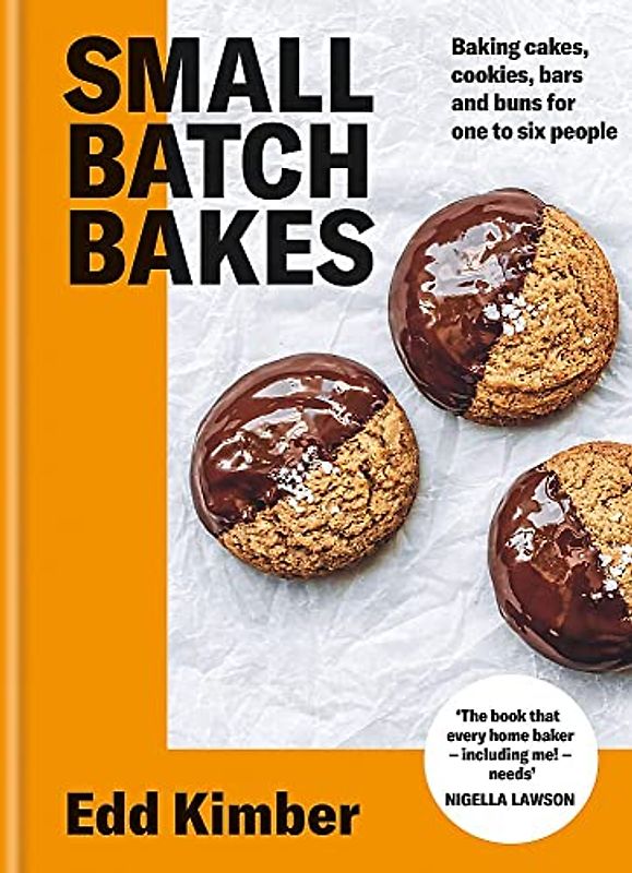 Small Batch Bakes: Baking cakes, cookies, bars and buns for one to six people: THE SUNDAY TIMES BESTSELLER (Edd Kimber Baking Titles)