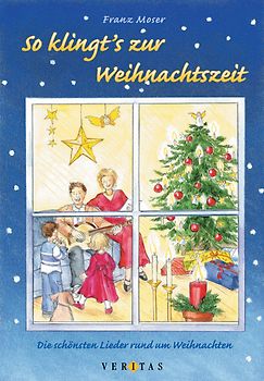So klingts zur Weihnachtszeit. Die schönsten Lieder rund um Weihnachten