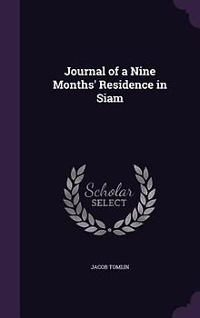 Journal of a Nine Months' Residence in Siam