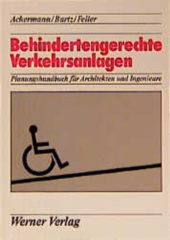 Behindertengerechte Verkehrsanlagen - Planungshandbuch für Architekten und Ingenieure
