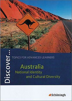 Discover ... / Discover. Topics for Advanced Learners / Australia - National Identity and Cultural Diversity: Schülerheft