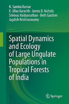Spatial Dynamics and Ecology of Large Ungulate Populations in Tropical Forests of India