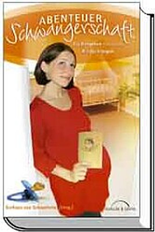 Abenteuer Schwangerschaft. Ein Ratgeber rund ums Kinderkriegen