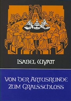 Von der Artusrunde zum Gralsschloss