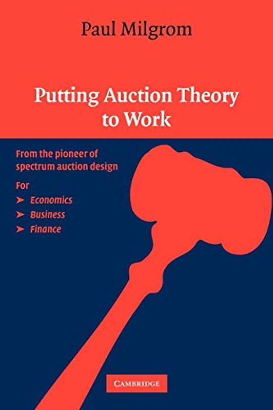 Putting Auction Theory to Work (Churchill Lectures in Economics) - Milgrom, Paul