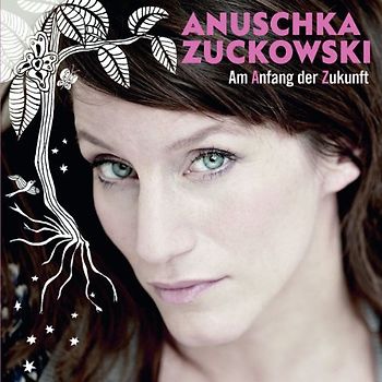 Anuschka Zuckowski - Am Anfang der Zukunft