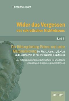Wider das Vergessen des sokratischen Nichtwissens: BD 1 - Roland Mugerauer