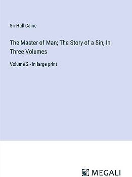 The Master of Man; The Story of a Sin, In Three Volumes
