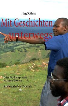 Mit Geschichten unterwegs. Öffentlichkeitsprojekt Karagwe-Diözese   Studienurlaub in Tansania