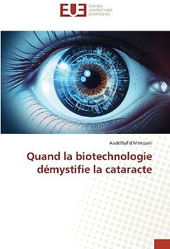 Quand la biotechnologie démystifie la cataracte