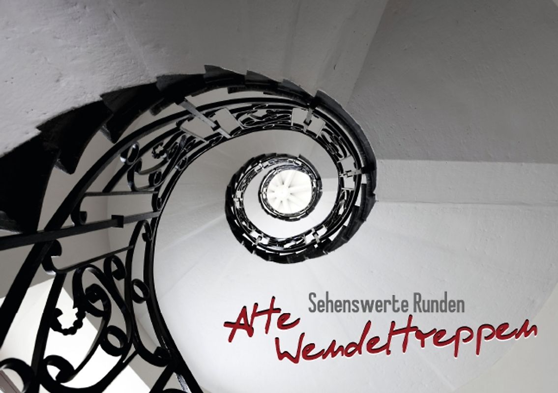 Sehenswerte Runden: Alte Wendeltreppen (Tischaufsteller DIN A5 quer)
