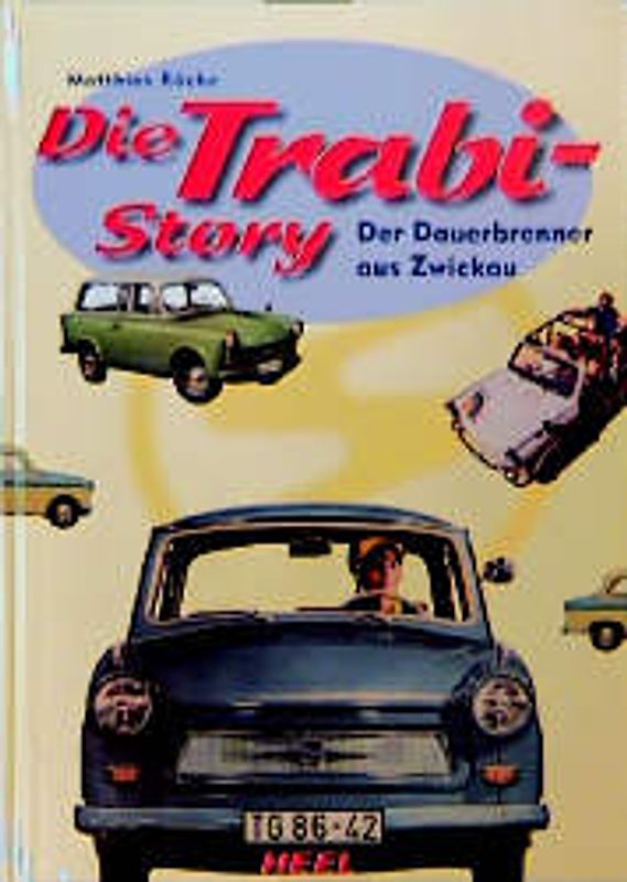 Die Trabi-Story. Der Dauerbrenner aus Zwickau