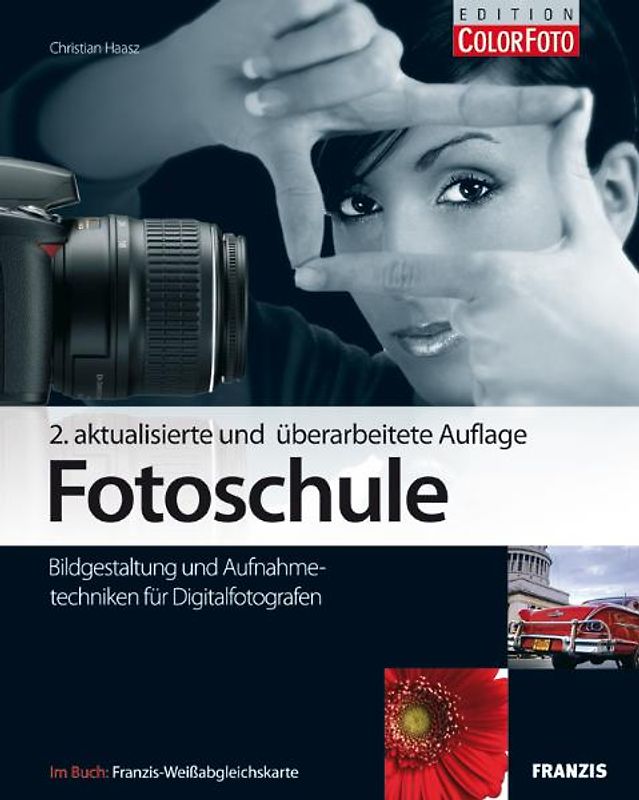 Fotoschule. Bildgestaltung und Aufnahmetechniken für Digital-Fotografen