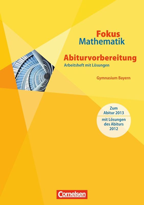 Fokus Mathematik - Gymnasiale Oberstufe - Bayern / 12. Jahrgangsstufe - Arbeitsheft zur Abiturvorbereitung mit eingelegten Lösungen