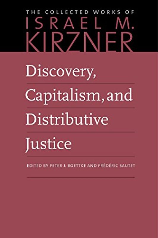 Discovery, Capitalism & Distributive Justice (Collected Works of Israel M. Kirzner, 6)