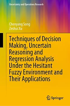 Techniques of Decision Making, Uncertain Reasoning and Regression Analysis Under the Hesitant Fuzzy Environment and Their Applications