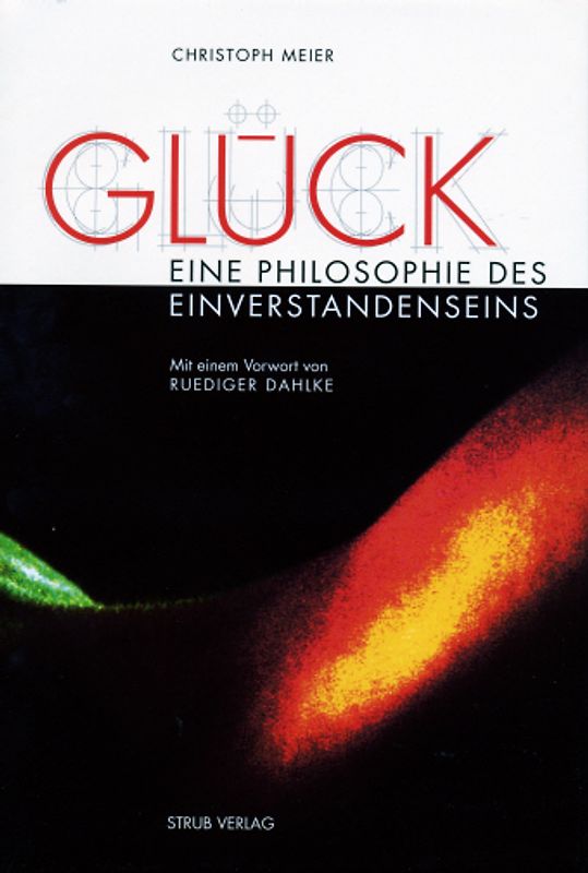 Glück - Eine Philosophie des Einverstandenseins
