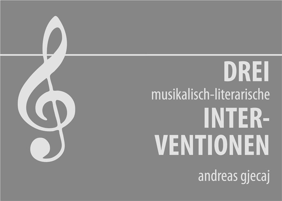 Drei musikalisch literarische Interventionen