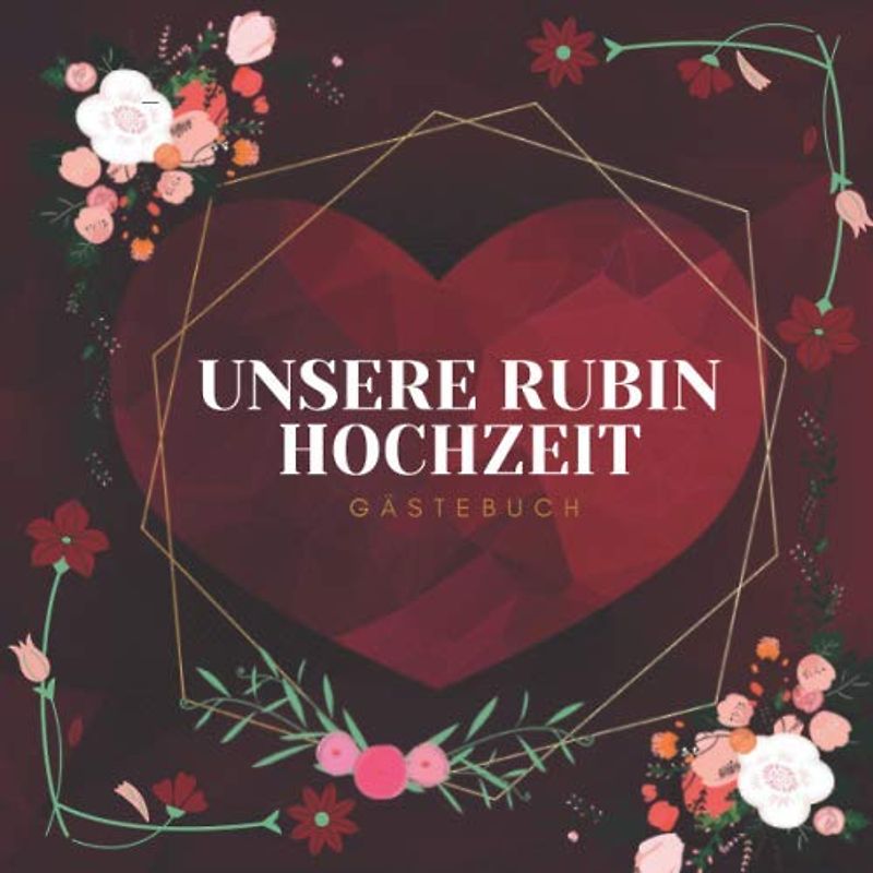 Unsere Rubin Hochzeit Gästebuch: Ideen zur Feier der Rubinhochzeit - 40 Hochzeitstag - 40 Jahre - Geschenk Buch für Glückwünsche und Fotos der Gäste - Gästebuch mit Fotorahmen Seite - 120 seites
