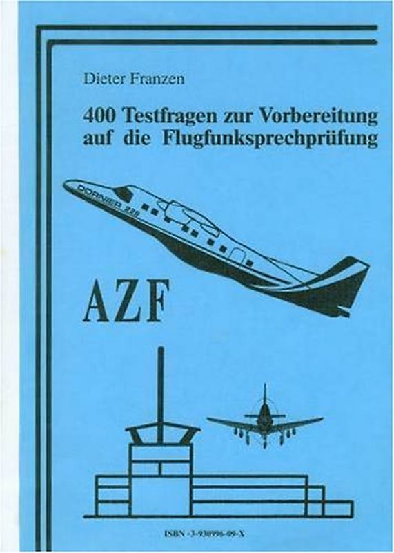 400 Testfragen zur Vorbereitung auf die Flugfunksprechprüfung (AZF)