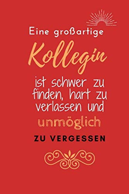 Eine großartige Kollegin ist schwer zu finden, hart zu verlassen und unmöglich zu vergessen: College Lined Notebook / Journal Geschenk, 120 Seiten, ... die Chefin/ arbeitskollegin, krismasgeschenk