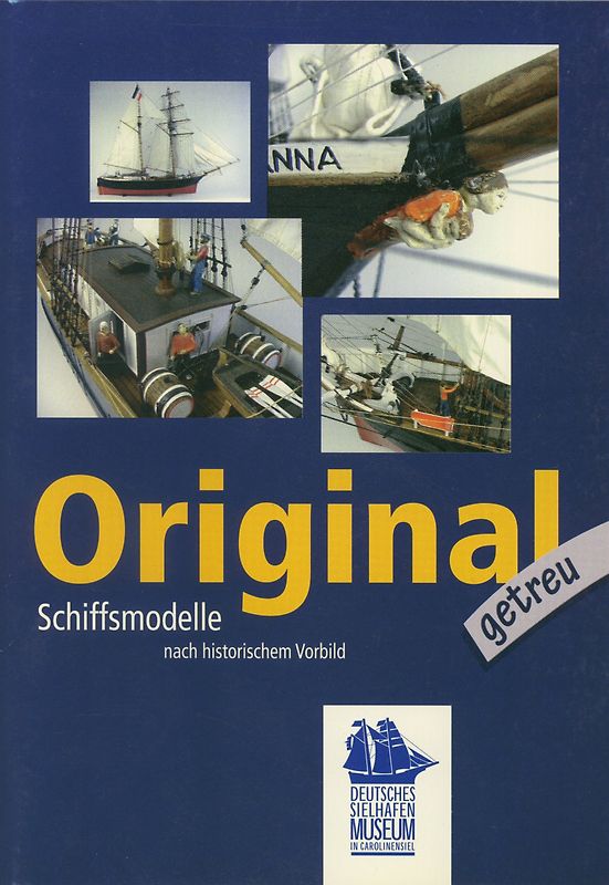 Originalgetreu - Schiffsmodelle nach historischem Vorbild