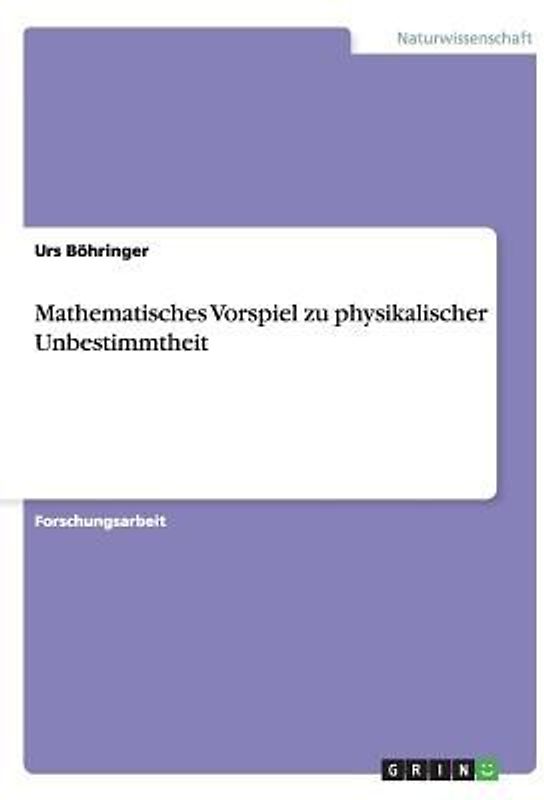 Mathematisches Vorspiel zu physikalischer Unbestimmtheit