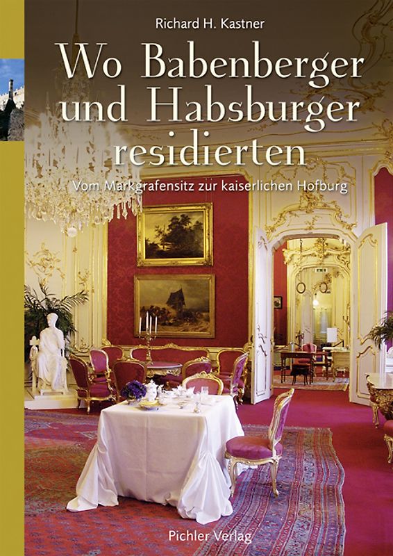 Wo Babenberger und Habsburger residierten