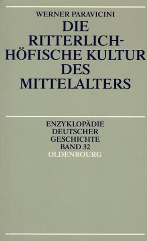 Enzyklopädie deutscher Geschichte / Die ritterlich-höfische Kultur des Mittelalters