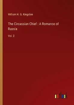 The Circassian Chief : A Romance of Russia