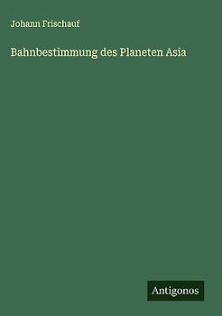 Bahnbestimmung des Planeten Asia