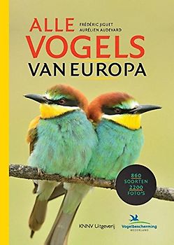Alle vogels van Europa: 860 soorten in 2200 foto's: 860 soorten, 2200 foto's