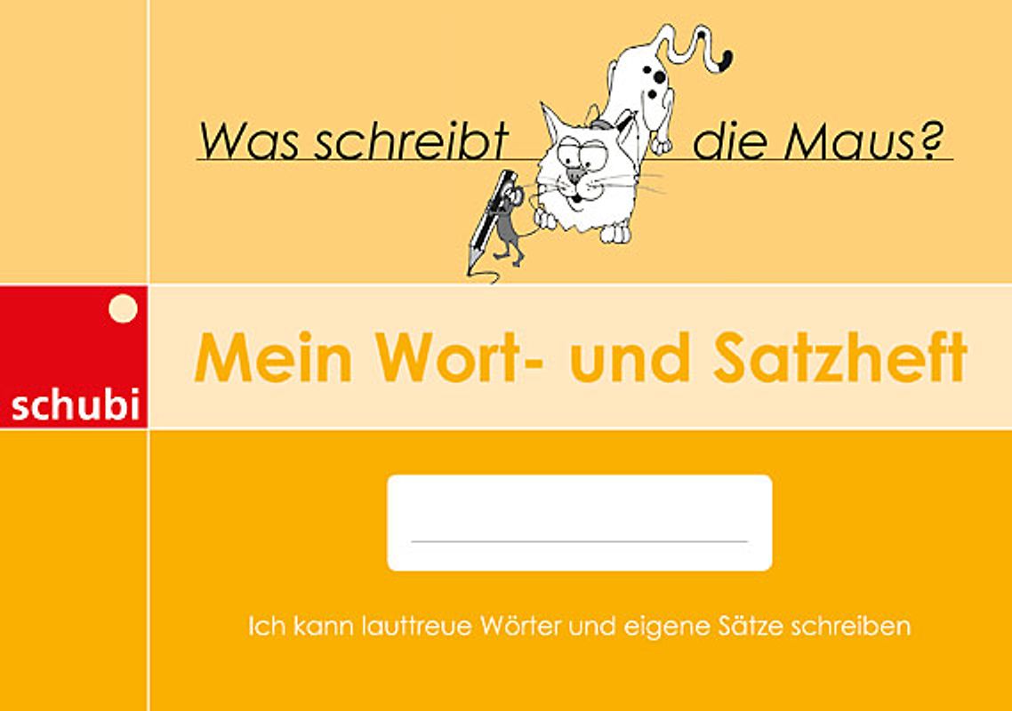 Selbstlernhefte für den Anfangs- und Förderunterricht / Mein Wort- und Satzheft. Ich kann lauttreue Wörter und eigene Sätze schreiben