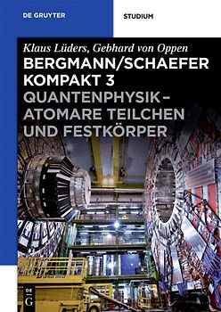 Ludwig Bergmann; Clemens Schaefer: Bergmann/Schaefer kompakt – Lehrbuch... / Quantenphysik - Atomare Teilchen und Festkörper