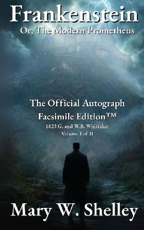 Frankenstein; or, The Modern Prometheus Volume I