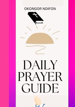 DAILY PRAYER GUIDE: HOW TO BUILD A DAILY PRAYER HABIT