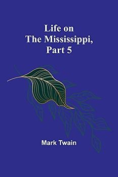 Life on the Mississippi, Part 5