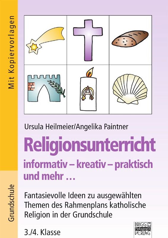 Religionsunterricht / 3./4. Klasse - Fantasievolle Ideen zu ausgewählten Themen des Grundlagenplans
