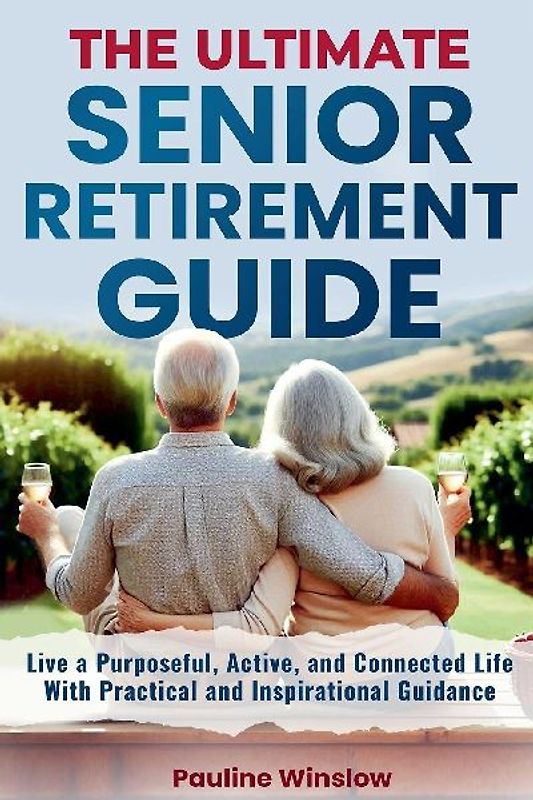 The Ultimate Senior Retirement Guide