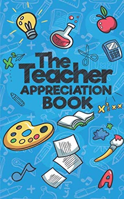 The Teacher Appreciation Book: A Creative Fill-In-The-Blank Venture for Your Favorite Teachers