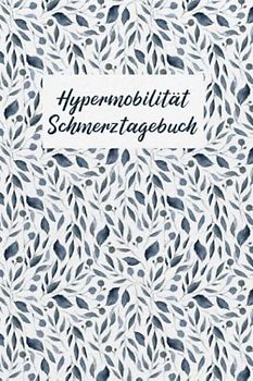Hypermobilität Schmerztagebuch: EDS Tagebuch, Schmerzprotokoll für akute chronische Schmerzen zum ausfüllen, ankreuzen. Buch zur Dokumentation für ... bei Beschwerden