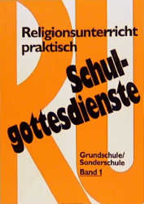 Religionsunterricht praktisch Schulgottesdienste, Band 1